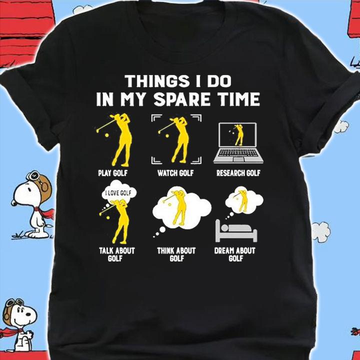 Things I Do In My Spare Time Play Golf Watch Golf T-Shirt t-shirt shirt