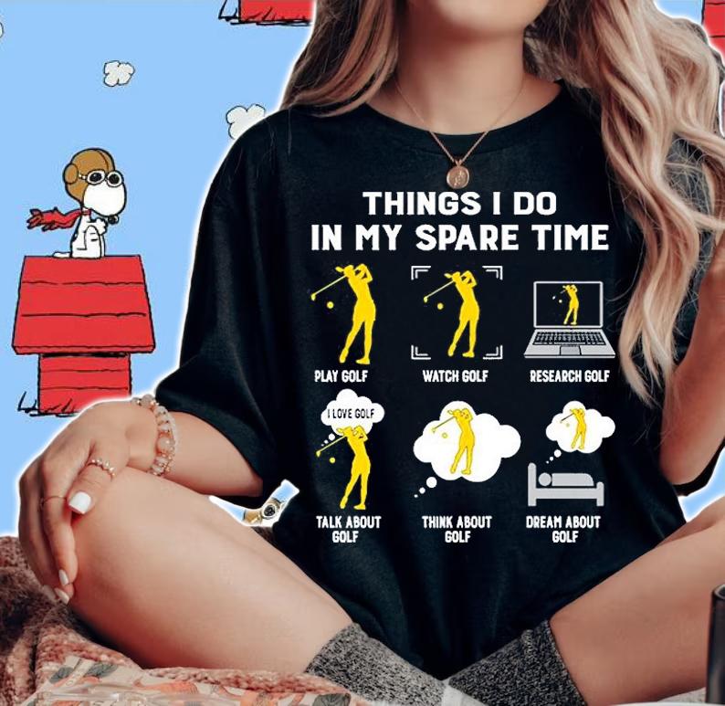 Things I Do In My Spare Time Play Golf Watch Golf T-Shirt t-shirt woman shirt
