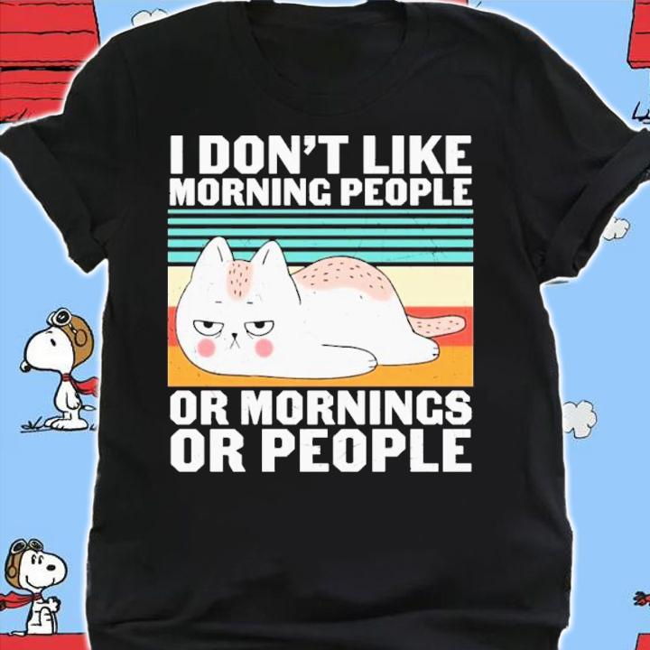 Cat I Don't Like Morning People Or Mornings Or People Vintage Shirt t-shirt