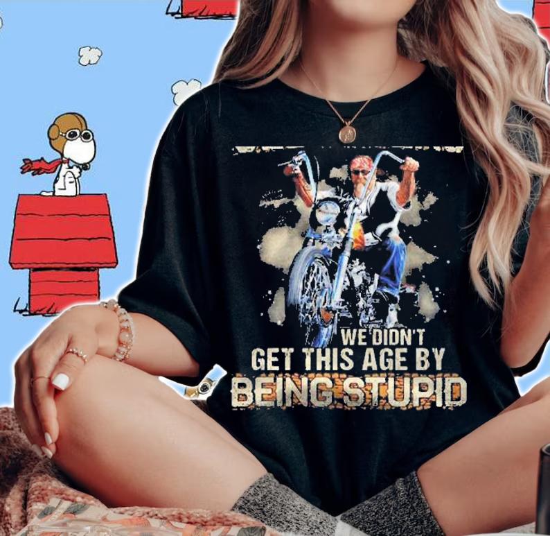 Dont Mess With Old Bikers We Didnt Get This Age By Being Stupid Motorcycle Rider Shirt t-shirt