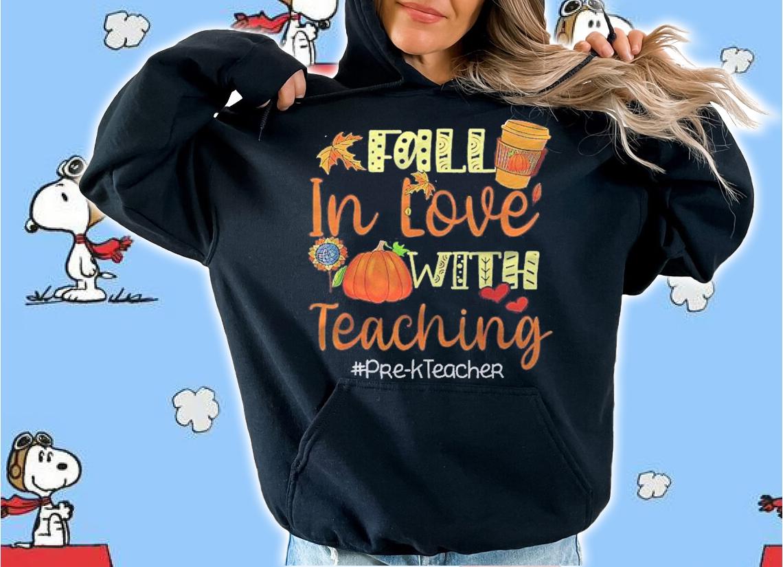 Fall In Love With Teaching Pre K Teacher Thanksgiving Shirt t-shirt hoodie