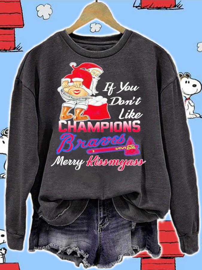 If you don't like Champions Braves Merry Kissmyass shirt t-shirt