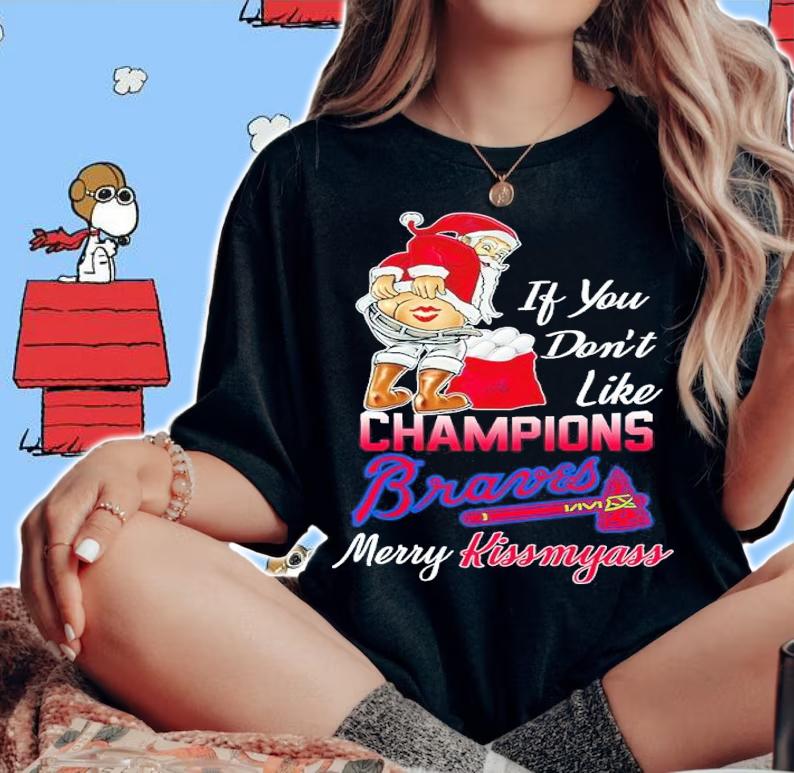 If you don't like Champions Braves Merry Kissmyass shirt t-shirt