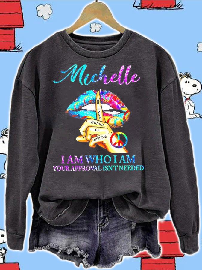 Lips Hippie Michelle I Am Who I Am Your Approval Isn't Needed T-Shirt t-shirt sweatshirt