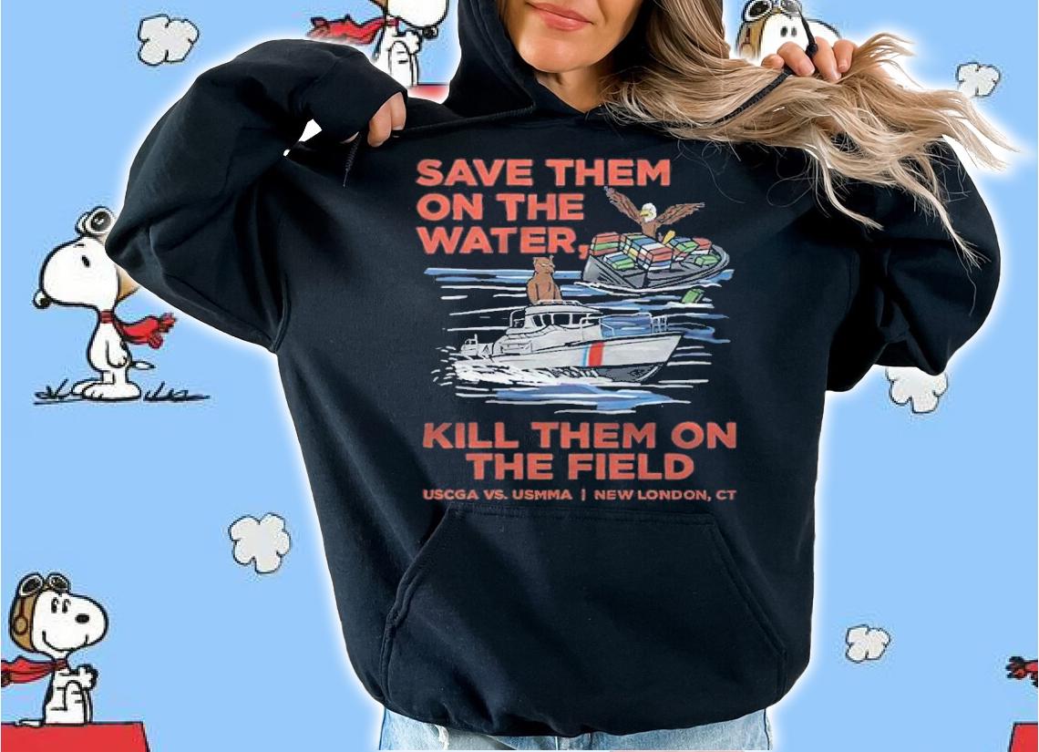 Save Them On The Water Kill Them On The Field Shirt t-shirt hoodie