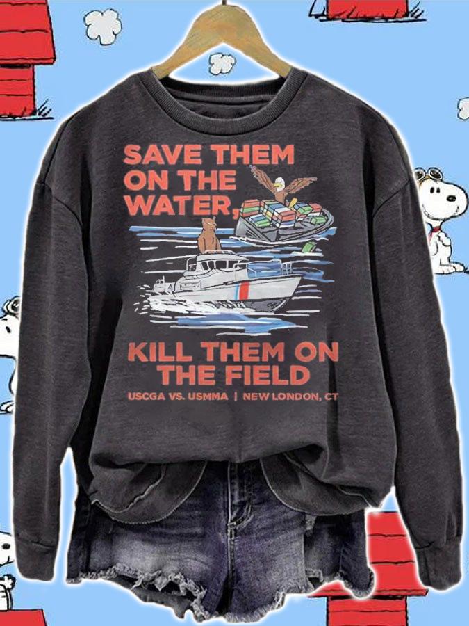 Save Them On The Water Kill Them On The Field Shirt t-shirt sweatshirt