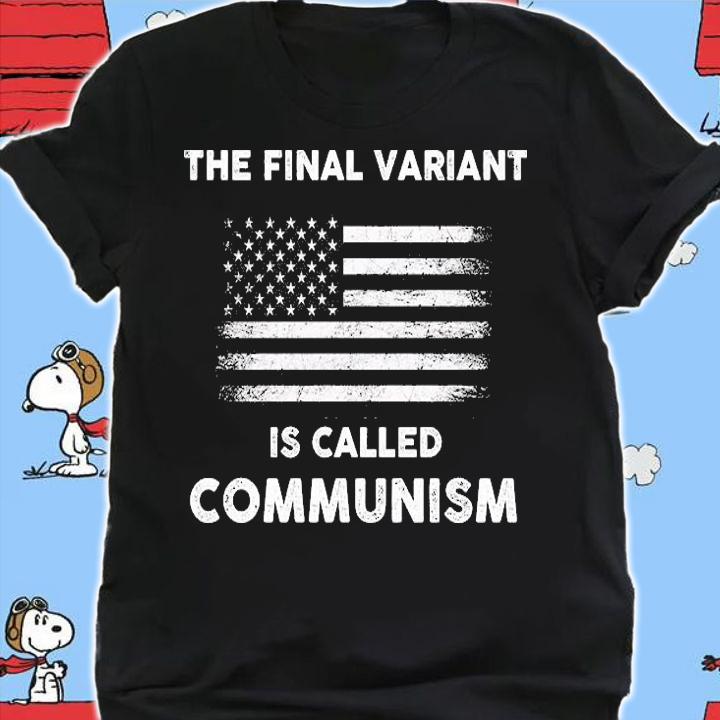 The Final Variant Is Called Communism American Flag #FJB T-Shirt t-shirt shirt