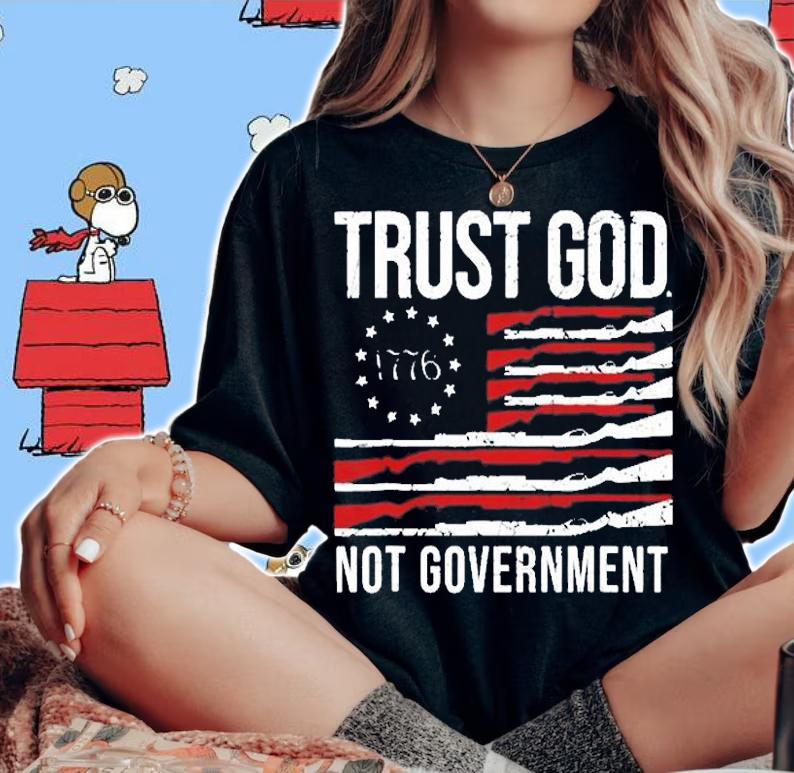 Trust God Not Governmen T-Shirt t-shirt