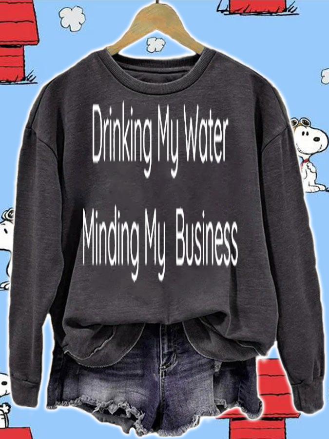 Drinking My Water and Minding My Business T-Shirt t-shirt