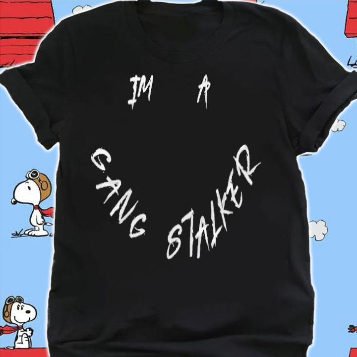 I'm a gang stalker T-shirt t-shirt shirt