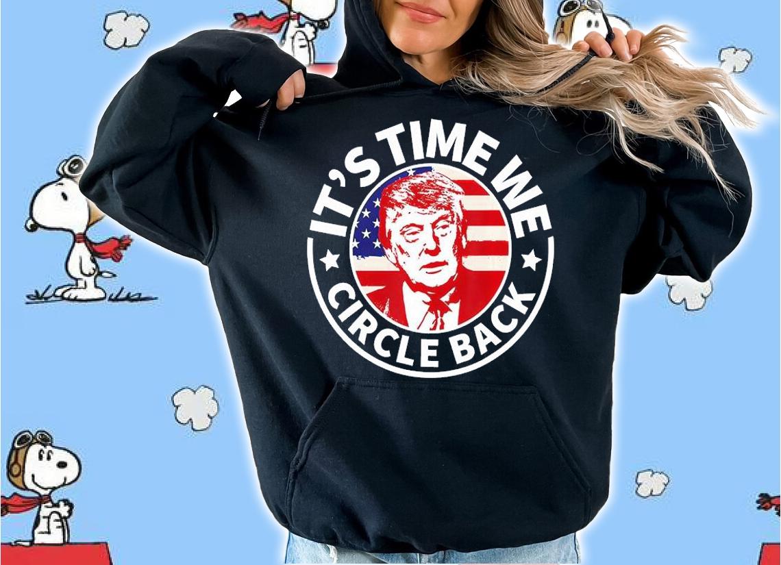 It's Time We Circle Back Donald Trump American Flag T-Shirt t-shirt hoodie