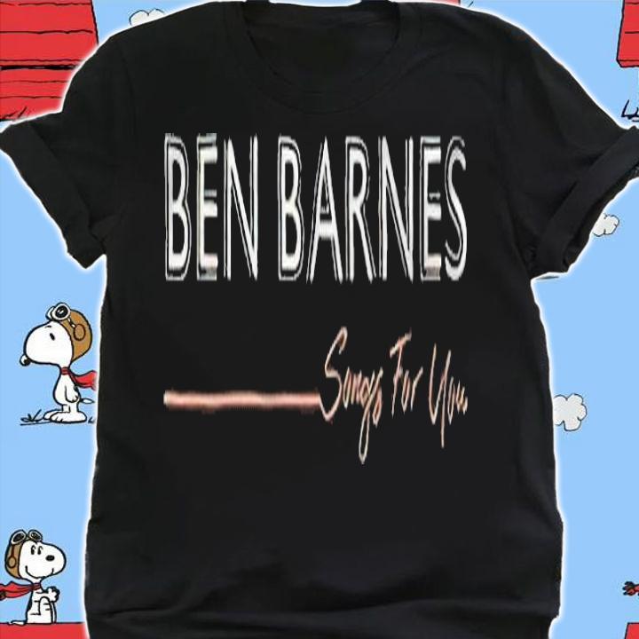 Songs for you Ben Barnes T-shirt t-shirt shirt