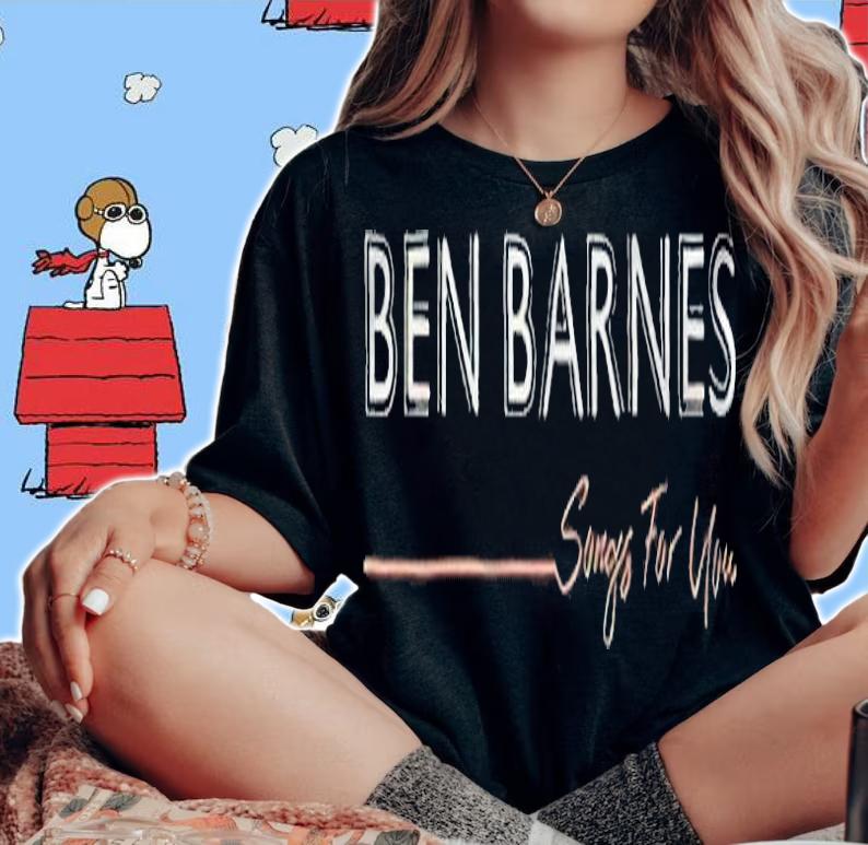 Songs for you Ben Barnes T-shirt t-shirt woman shirt