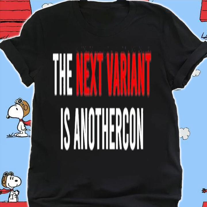 The Next Variant Is Anothercon Shirt t-shirt shirt