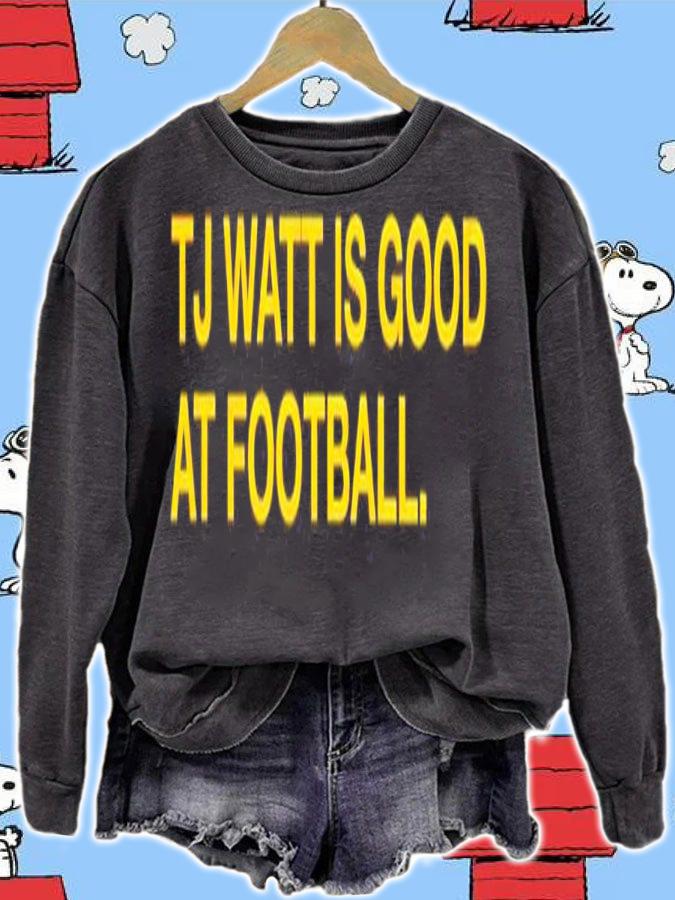 TJ Watt is good at football shirt t-shirt sweatshirt