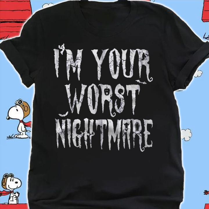 Halloween Im Your Worst Nightmare Costume Men Women shirt t-shirt
