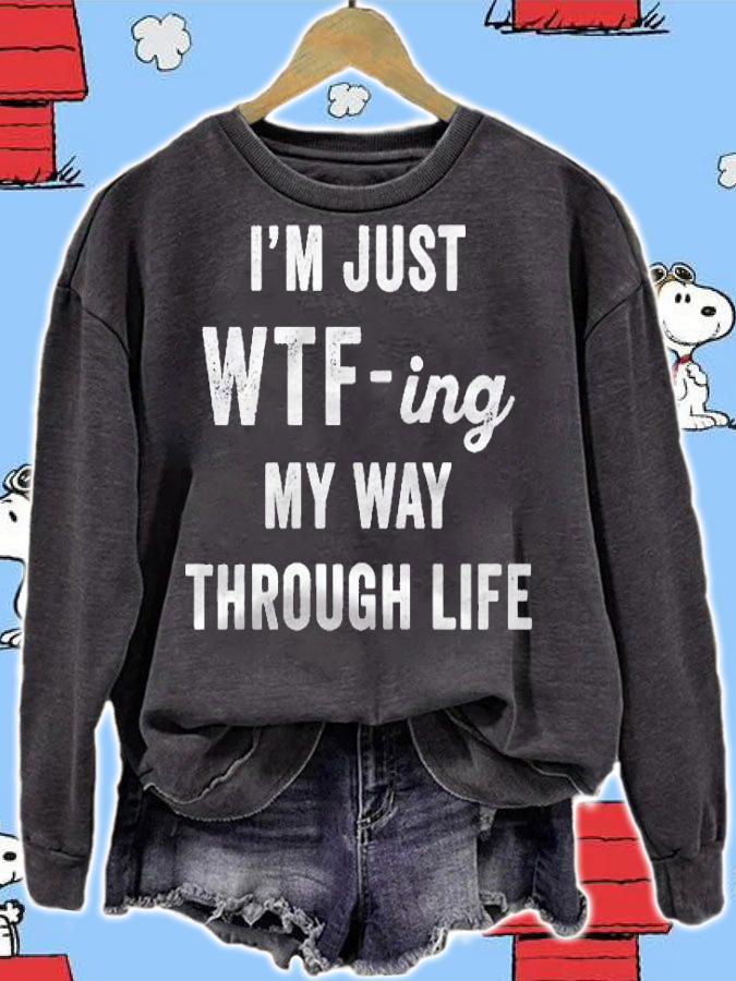Im Just Wtf-Ing My Way Through Life Funny Adult Saying Premium shirt t-shirt sweatshirt