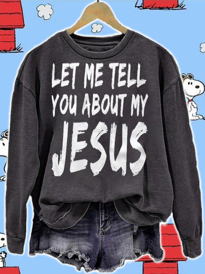Let Me Tell You About My Jesus Vintage Distressed shirt t-shirt sweatshirt