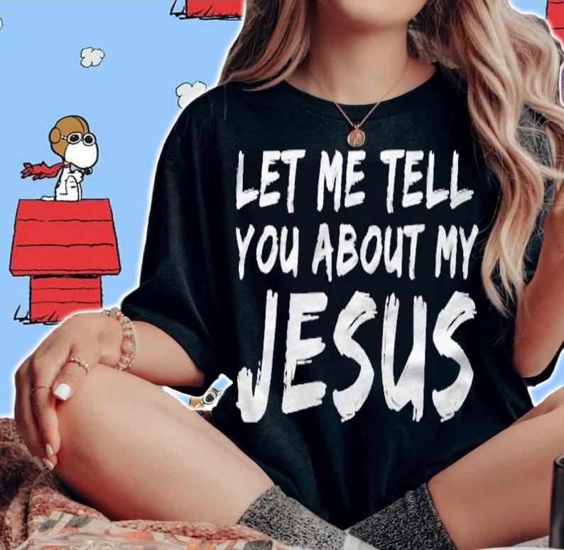 Let Me Tell You About My Jesus Vintage Distressed shirt t-shirt woman shirt