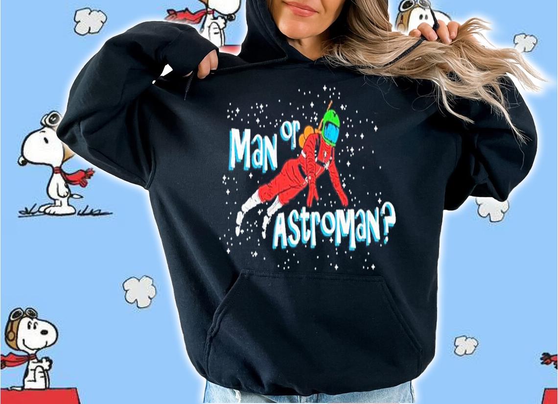 Man or Astroman shirt t-shirt hoodie