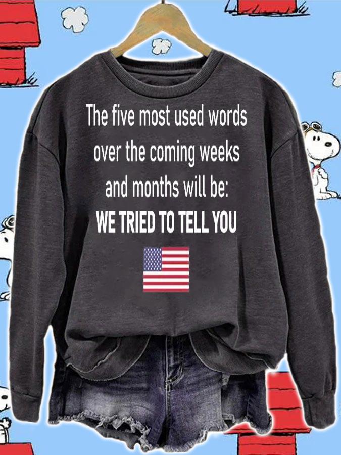 The Five Most Used Words We Tried To Tell You T-Shirt t-shirt sweatshirt