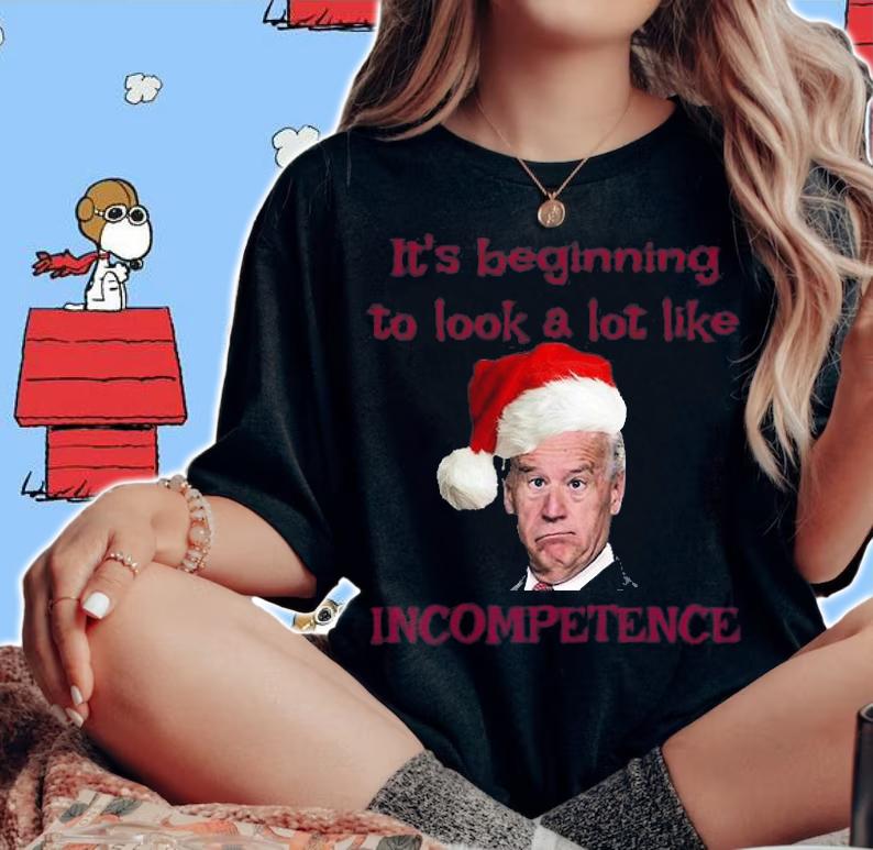 It's Beginning To Look A Lot Like Incompetence Joe Biden Christmas T-Shirt t-shirt woman shirt