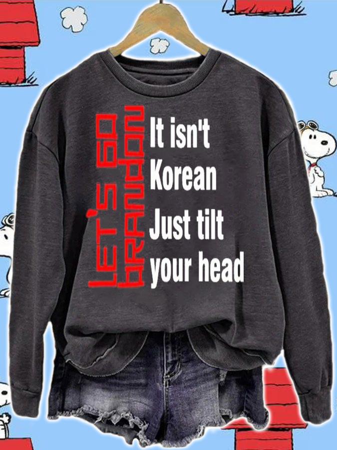 Let's Go Brandon It Isn't Korean Just Tilt Your Head Shirt t-shirt
