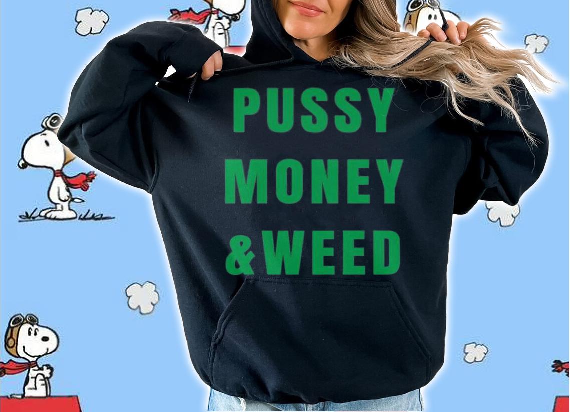 PUSSY MONEY & WEED (green letters version) T-Shirt t-shirt hoodie