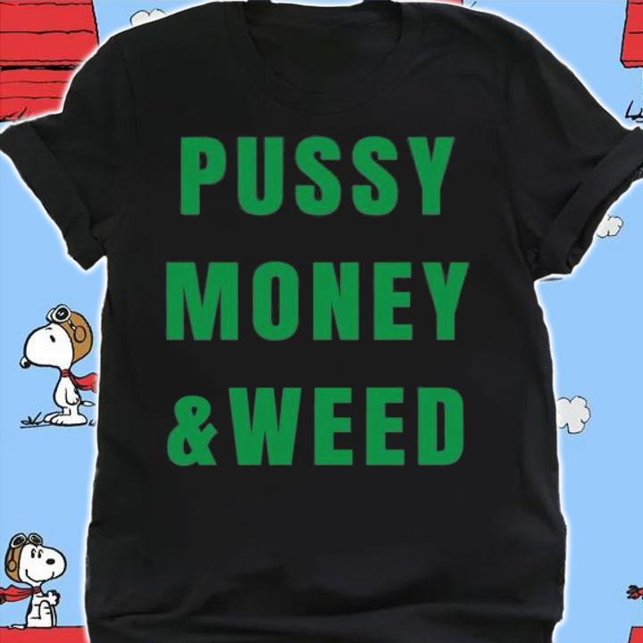 PUSSY MONEY & WEED (green letters version) T-Shirt t-shirt shirt