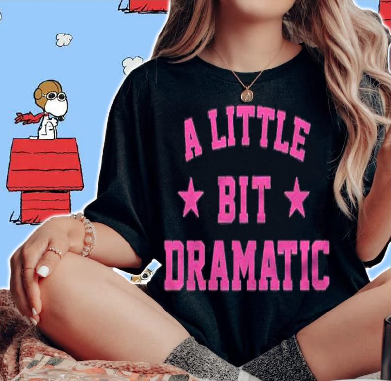 Womens Halloween Queen A Little Bit Dramatic Girls Shirt t-shirt woman shirt
