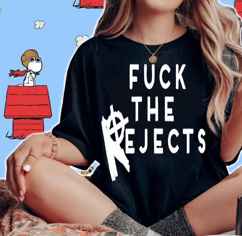 Fuck The Rejects T-Shirt woman shirt
