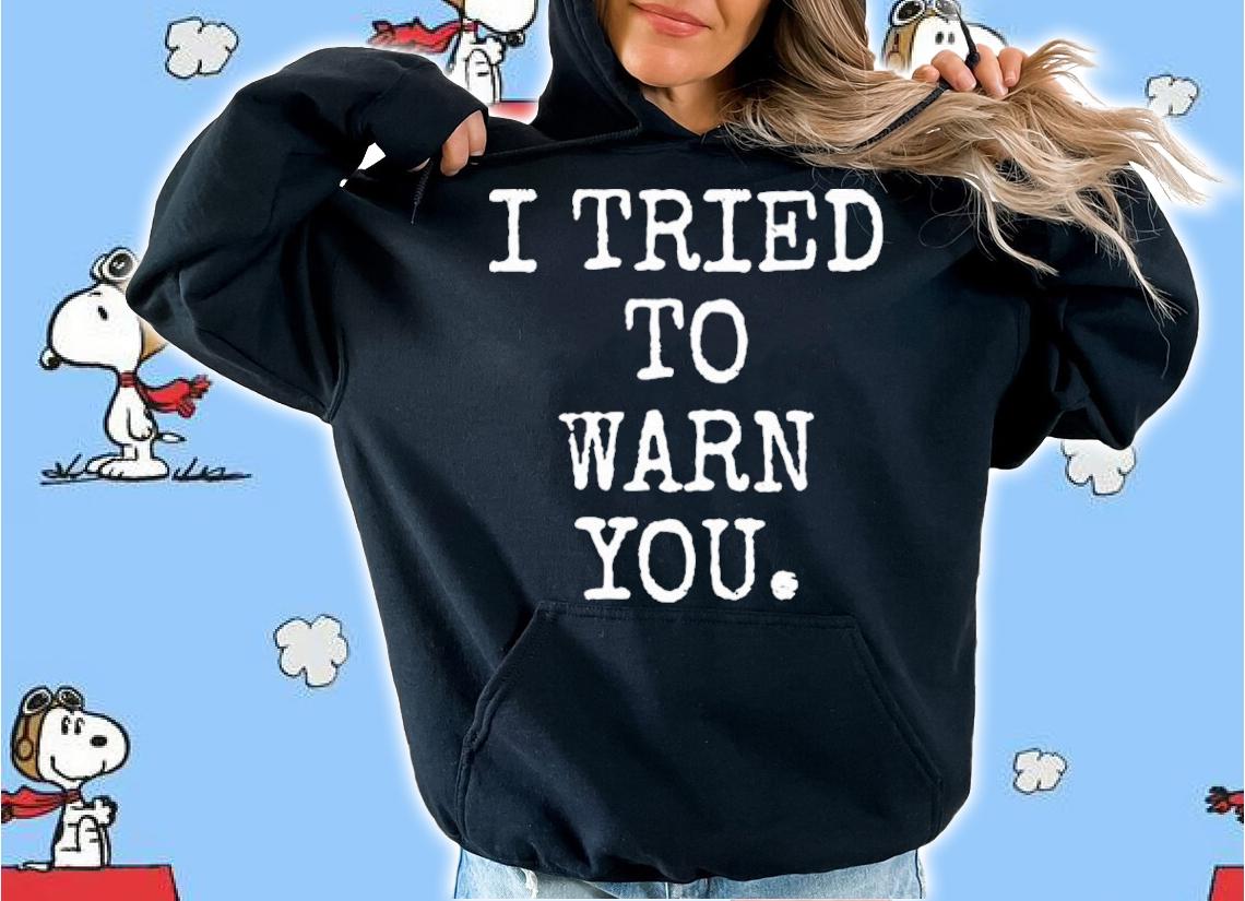 Hillary Clinton I Tried To Warn You Shirt