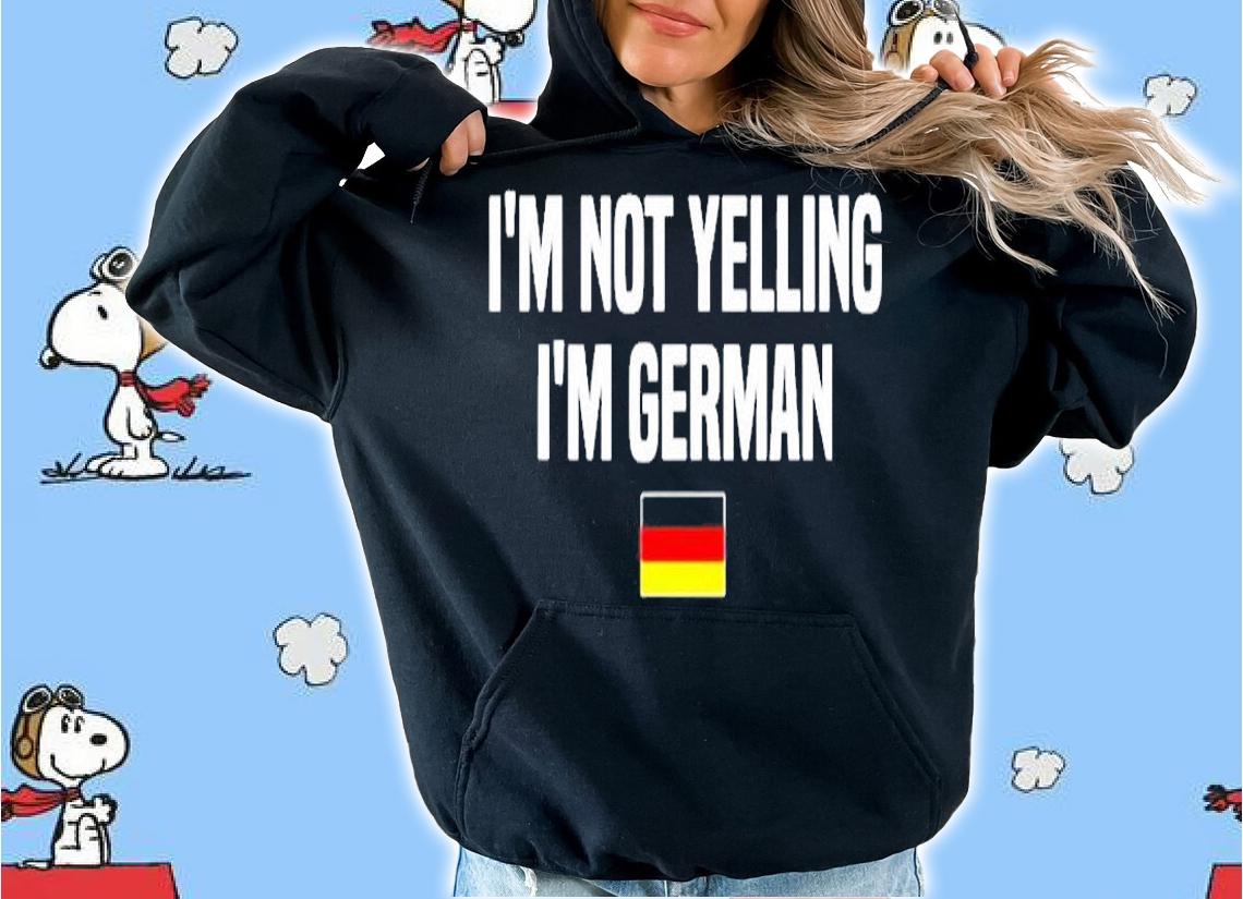 Im Not Yelling Im German Language Germany German Saying T-Shirt
