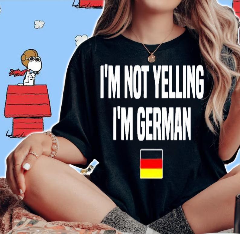 Im Not Yelling Im German Language Germany German Saying T-Shirt