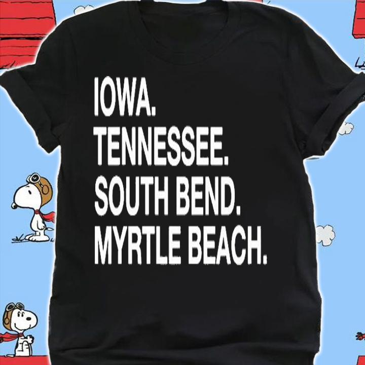 Iowa Tennessee South Bend Myrtle Beach T-Shirt shirt