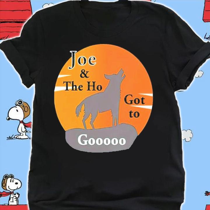 Joe And The Ho Got To Gooooo Anti Biden Shirt
