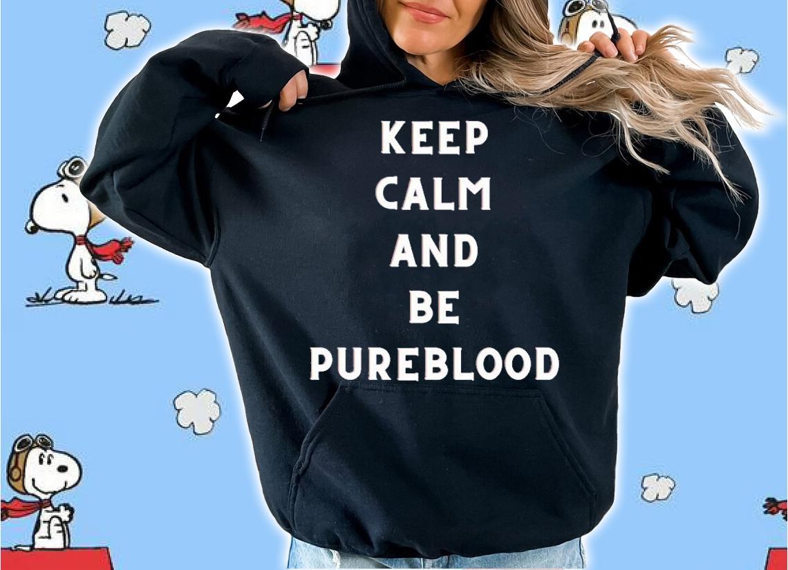 Keep Calm And Be Pureblood T-Shirt