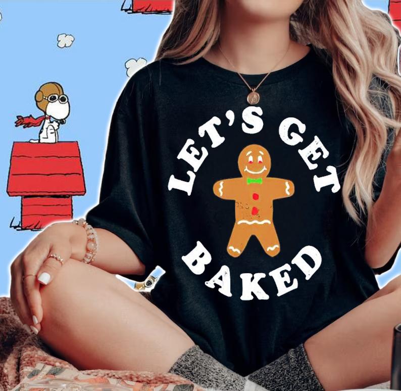 Let's Get Baked Christmas Shirt woman shirt
