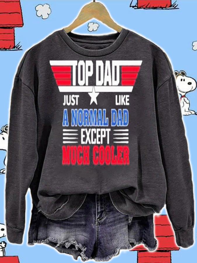 Official Top Dad Just Like A Normal Dad Except Much Cooler Shirt