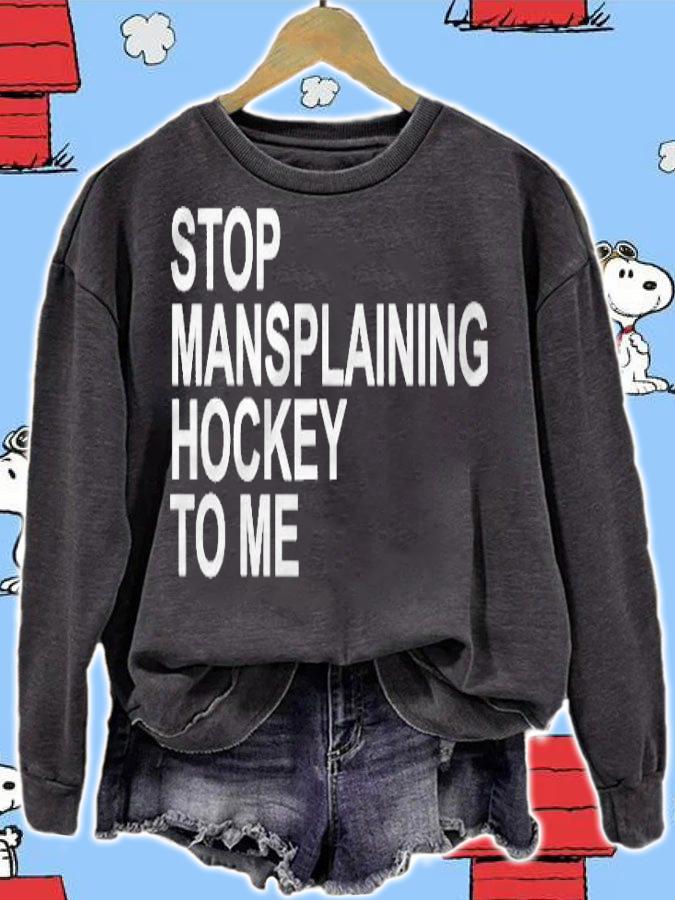 Stop Mansplaining Hockey To Me T-shirt