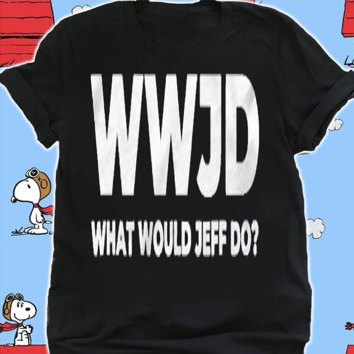 What Would Jeff Do Funny Jeff Shirt