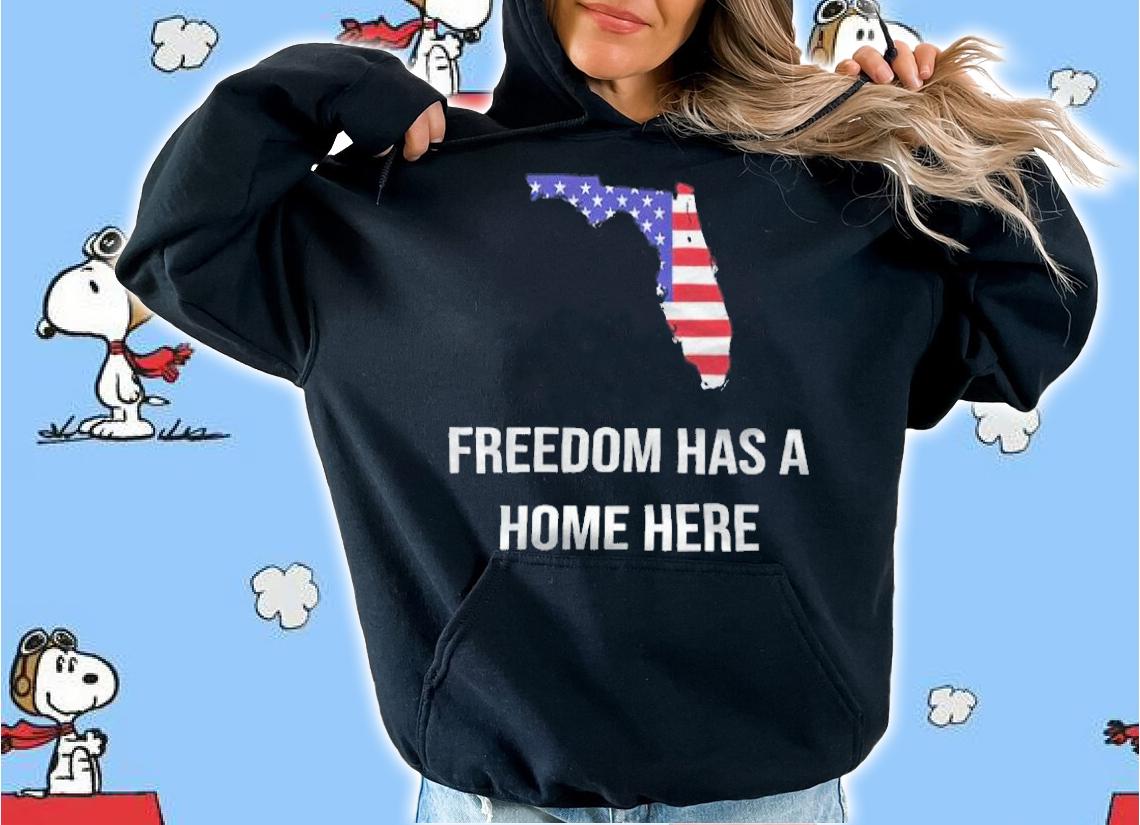 Freedom has a home here shirt hoodie