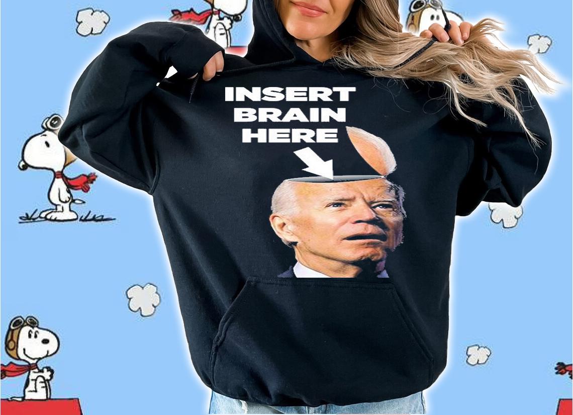 Let's Go Brandon Insert Brain Here Anti Biden T-Shirt hoodie