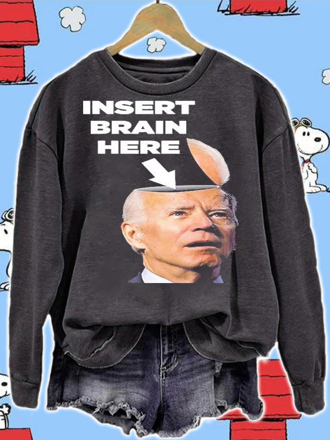 Let's Go Brandon Insert Brain Here Anti Biden T-Shirt sweatshirt