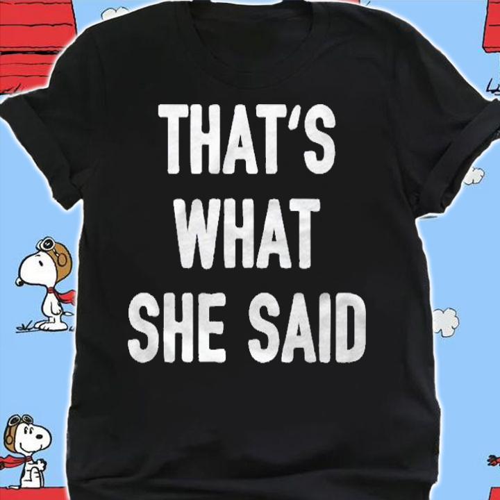 Thats What She Said Joke Insta Quote Funny Dad Humor Gag Pullover Shirt shirt
