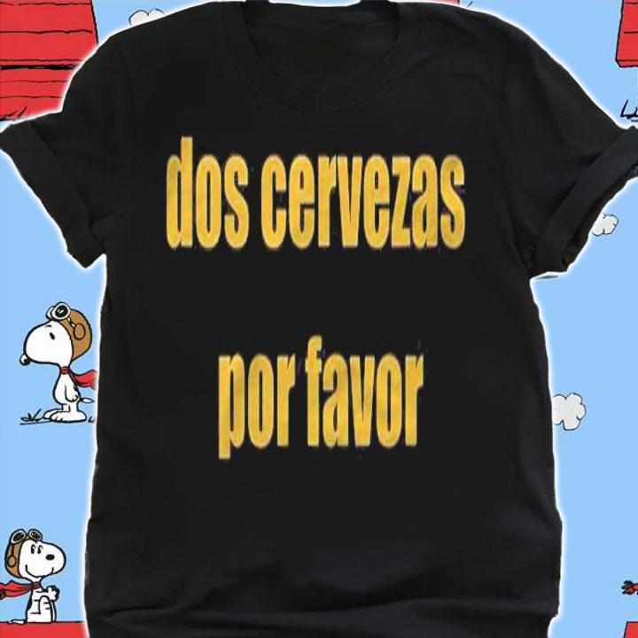 Dos Cervezas Por Favor Two Beer Please Fun T-shirt