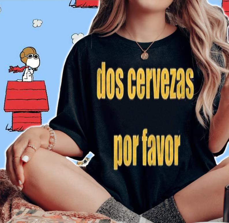 Dos Cervezas Por Favor Two Beer Please Fun T-shirt