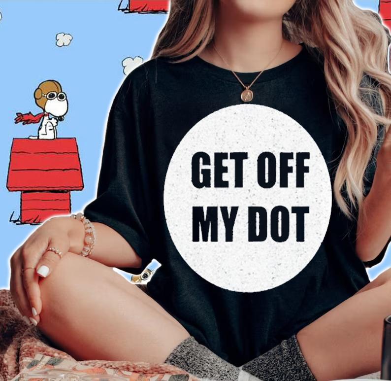 Get Off My Dot Funny Marching Band Gift Idea T-Shirt
