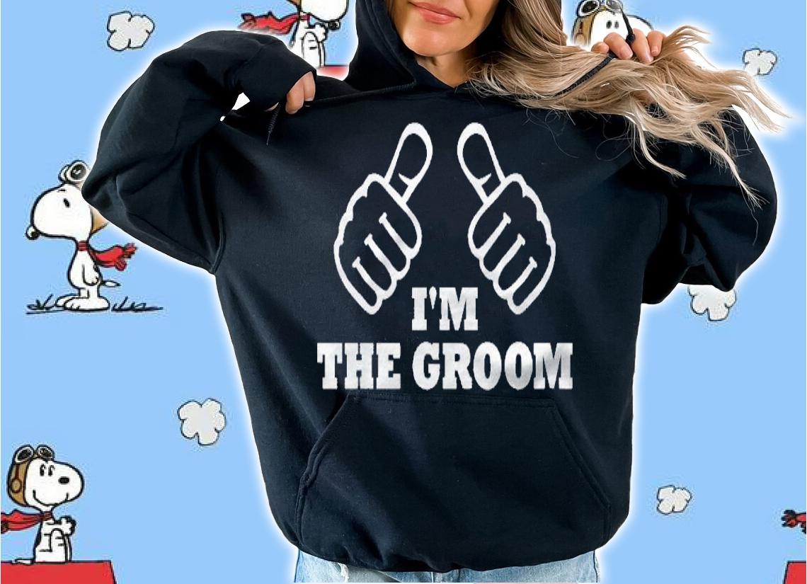 Im The Groom Wedding Party shirt hoodie