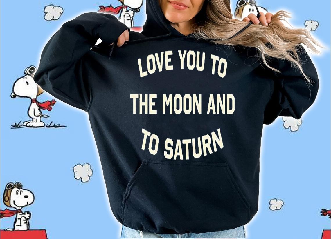 Love You To The Moon And To Saturn T-Shirt